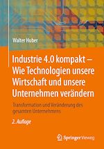 Download this eBook Industrie 4.0 kompakt – Wie Technologien unsere Wirtschaft und unsere Unternehmen verändern