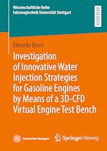 Télécharger le livre :  Investigation of Innovative Water Injection Strategies for Gasoline Engines by Means of a 3D-CFD Virtual Engine Test Bench