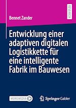 Télécharger le livre :  Entwicklung einer adaptiven digitalen Logistikkette für eine intelligente Fabrik im Bauwesen