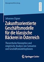 Télécharger le livre :  Zukunftsorientierte Geschäftsmodelle für die klassische Bäckerei in Österreich