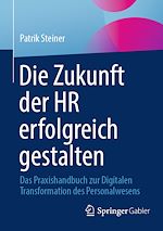 Télécharger le livre :  Die Zukunft der HR erfolgreich gestalten