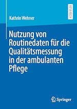 Télécharger le livre :  Nutzung von Routinedaten für die Qualitätsmessung in der ambulanten Pflege