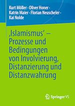 Download this eBook ‚Islamismus‘ - Prozesse und Bedingungen von Involvierung, Distanzierung und Distanzwahrung