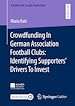 Télécharger le livre :  Crowdfunding In German Association Football Clubs: Identifying Supporters' Drivers To Invest