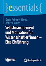Télécharger le livre :  Selbstmanagement und Motivation für Wissenschaftler*innen – Eine Einführung