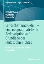 Télécharger le livre :  Landschaft und Gefühl – eine neopragmatistische Redeskription auf Grundlage der Philosophie Fichtes