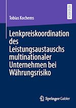 Télécharger le livre :  Lenkpreiskoordination des Leistungsaustauschs multinationaler Unternehmen bei Währungsrisiko