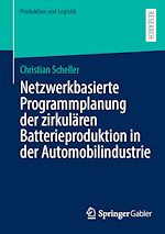 Télécharger le livre :  Netzwerkbasierte Programmplanung der zirkulären Batterieproduktion in der Automobilindustrie
