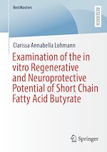 Télécharger le livre :  Examination of the in vitro Regenerative and Neuroprotective Potential of Short Chain Fatty Acid Butyrate