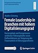 Télécharger le livre :  Female Leadership in Branchen mit hohem Digitalisierungsgrad