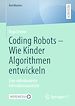 Télécharger le livre :  Coding Robots - Wie Kinder Algorithmen entwickeln