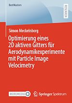 Télécharger le livre :  Optimierung eines 2D aktiven Gitters für Aerodynamikexperimente mit Particle Image Velocimetry