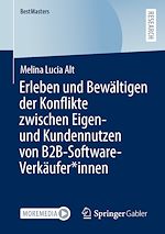 Télécharger le livre :  Erleben und Bewältigen der Konflikte zwischen Eigen- und Kundennutzen von B2B-Software-Verkäufer*innen