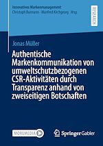 Télécharger le livre :  Authentische Markenkommunikation von umweltschutzbezogenen CSR-Aktivitäten durch Transparenz anhand von zweiseitigen Botschaften