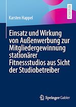Télécharger le livre :  Einsatz und Wirkung von Außenwerbung zur Mitgliedergewinnung stationärer Fitnessstudios aus Sicht der Studiobetreiber