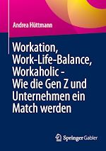 Télécharger le livre :  Workation, Work-Life-Balance, Workaholic - Wie die Gen Z und Unternehmen ein Match werden