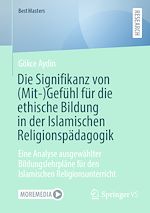 Download this eBook Die Signifikanz von (Mit-)Gefühl für die ethische Bildung in der Islamischen Religionspädagogik