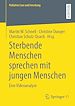 Télécharger le livre :  Sterbende Menschen sprechen mit jungen Menschen