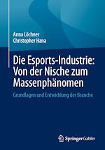 Télécharger le livre :  Die Esports-Industrie: Von der Nische zum Massenphänomen