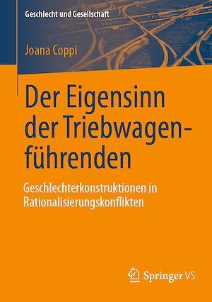 Téléchargez le livre :  Der Eigensinn der Triebwagenführenden – Geschlechterkonstruktionen in Rationalisierungskonflikten