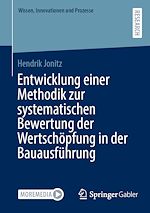 Télécharger le livre :  Entwicklung einer Methodik zur systematischen Bewertung der Wertschöpfung in der Bauausführung