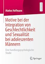 Télécharger le livre :  Motive bei der Integration von Geschlechtlichkeit und Sexualität bei adoleszenten Männern