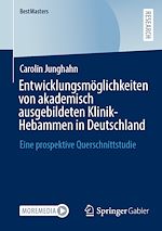 Télécharger le livre :  Entwicklungsmöglichkeiten von akademisch ausgebildeten Klinik-Hebammen in Deutschland
