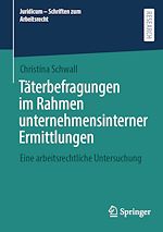 Télécharger le livre :  Täterbefragungen im Rahmen unternehmensinterner Ermittlungen