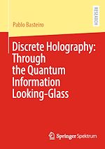 Télécharger le livre :  Discrete Holography: Through the Quantum Information Looking-Glass