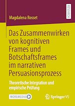 Download this eBook Das Zusammenwirken von kognitiven Frames und Botschaftsframes im narrativen Persuasionsprozess