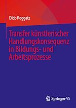 Download this eBook Transfer künstlerischer Handlungskonsequenz in Bildungs- und Arbeitsprozesse
