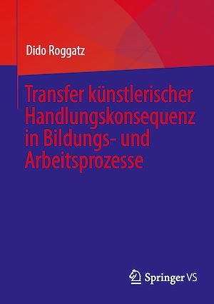 Télécharger le livre :  Transfer künstlerischer Handlungskonsequenz in Bildungs- und Arbeitsprozesse