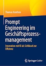 Télécharger le livre :  Prompt Engineering im Geschäftsprozessmanagement