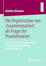 Download this eBook Die Organisation von Zusammenarbeit als Frage der Praxistheorien