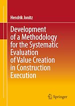 Télécharger le livre :  Development of a Methodology for the Systematic Evaluation of Value Creation in Construction Execution