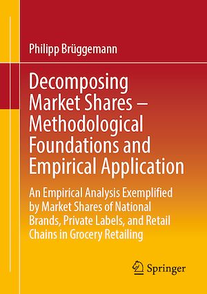 Téléchargez le livre :  Decomposing Market Shares – Methodological Foundations and Empirical Application
