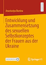 Download this eBook Entwicklung und Zusammensetzung des sexuellen Selbstkonzeptes der Frauen aus der Ukraine