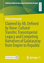 Télécharger le livre :  Claimed by All, Defined by None: Cultural Transfer, Transimperial Legacy and Competing Narratives of Galatasaray from Empire to Republic