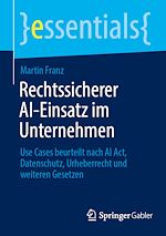 Télécharger le livre :  Rechtssicherer AI-Einsatz im Unternehmen