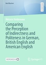 Télécharger le livre :  Comparing the Perception of Indirectness and Politeness in German, British English and American English