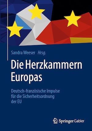 Téléchargez le livre :  Die Herzkammern Europas: Deutsch-französische Impulse für die Sicherheitsordnung der EU