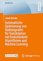 Télécharger le livre :  Automatische Optimierung von Audiosignalen für Transkription mit Evolutionären Algorithmen und Machine Learning