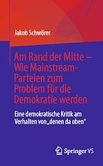 Télécharger le livre :  Am Rand der Mitte - Wie Mainstream-Parteien zum Problem für die Demokratie werden