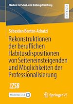 Télécharger le livre :  Rekonstruktionen der beruflichen Habitusdispositionen von Seiteneinsteigenden und Möglichkeiten der Professionalisierung