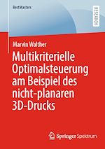 Télécharger le livre :  Multikriterielle Optimalsteuerung am Beispiel des nicht-planaren 3D-Drucks