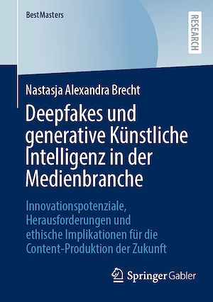 Téléchargez le livre :  Deepfakes und generative Künstliche Intelligenz in der Medienbranche