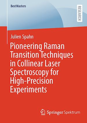 Téléchargez le livre :  Pioneering Raman Transition Techniques in Collinear Laser Spectroscopy for High-Precision Experiments