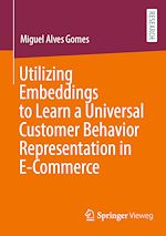 Télécharger le livre :  Utilizing Embeddings to Learn a Universal Customer Behavior Representation in E-Commerce