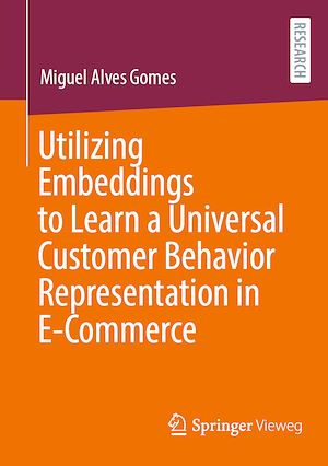 Téléchargez le livre :  Utilizing Embeddings to Learn a Universal Customer Behavior Representation in E-Commerce