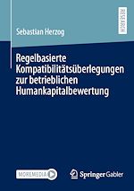 Télécharger le livre :  Regelbasierte Kompatibilitätsüberlegungen zur betrieblichen Humankapitalbewertung